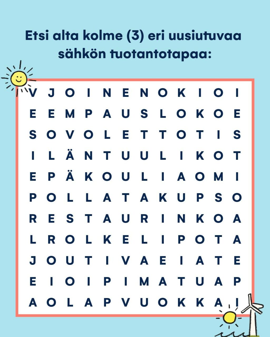 Meidän sähkösopimuksia voit räätälöidä erilaisilla palveluilla – esimerkiksi Oomi Uusiutuvalla! Sen avulla varmistat, että käyttämäsi sähkö on 100 % uusiutuvaa energiaa. ☀️Etsi ristikosta kolme tapaa tuottaa uusiutuvaa energiaa ja kommentoi ne alas!👇#oomi #uusiutuvaenergia #sähkö #sähkösopimus