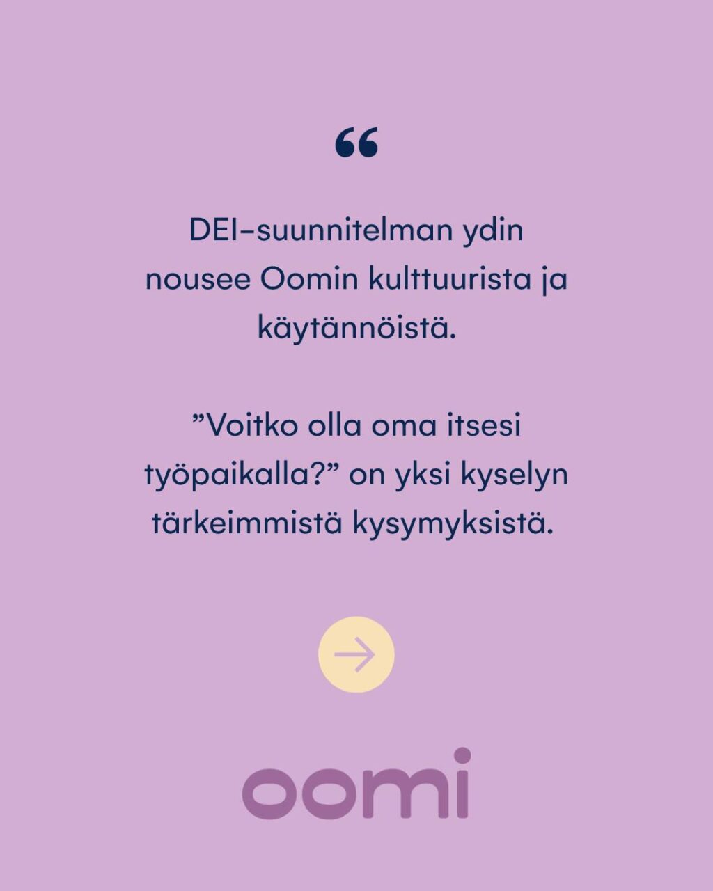 Monimuotoisuus, yhdenvertaisuus ja osallisuus ovat suuria sanoja, jotka voivat tuntua abstrakteilta. Oomilla kyse on kuitenkin konkretiasta. DEI näkyy arjessamme siinä, miten kohtelemme ja kuuntelemme toisiamme.Henkilöstöjohtaja Mervi Rastinniemi kirjoitti ajatuksiaan DEI-ohjelman tärkeydestä blogiin. Löydät sen myös sivuiltamme osoitteesta oomi.fi/ajankohtaista💛#oomi #DEI