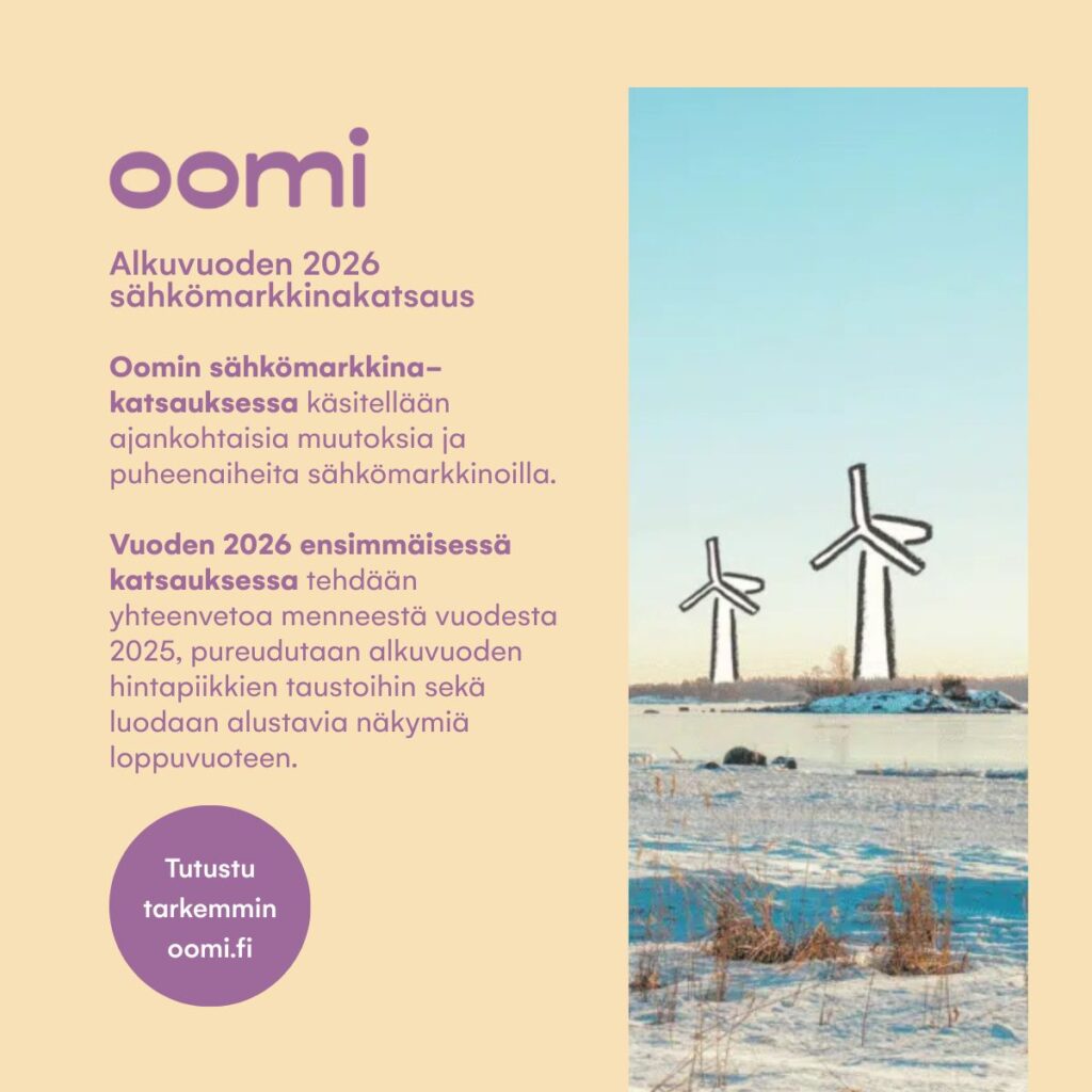 Oomin sähkömarkkinakatsaus: mistä alkuvuoden hintapiikit johtuivat ja mitä on odotettavissa tuleville kuukausille?Vuosi 2025 oli sähkömarkkinoilla pitkälti maltillinen. Vuosi 2026 on sen sijaan käynnistynyt vaihtelevissa merkeissä. Alkuvuoden hintakehitykseen ovat vaikuttaneet muun muassa pakkasjaksot sekä tuulivoimatuotannon vähäisyys.Oomin tuoreessa sähkömarkkinakatsauksessa käydään läpi:⚡Katsaus taaksepäin: mitä sähkömarkkinoilla tapahtui vuonna 2025?⚡Mitkä tekijät vaikuttivat alkuvuoden hintapiikkeihin⚡Millaiset näkymät hintakehitykselle on loppuvuodelle 2026Lue koko katsaus sivuiltamme – linkin löydät kommenteista.#oomi #ajankohtaista #sähkömarkkinakatsaus #sähkönhinta