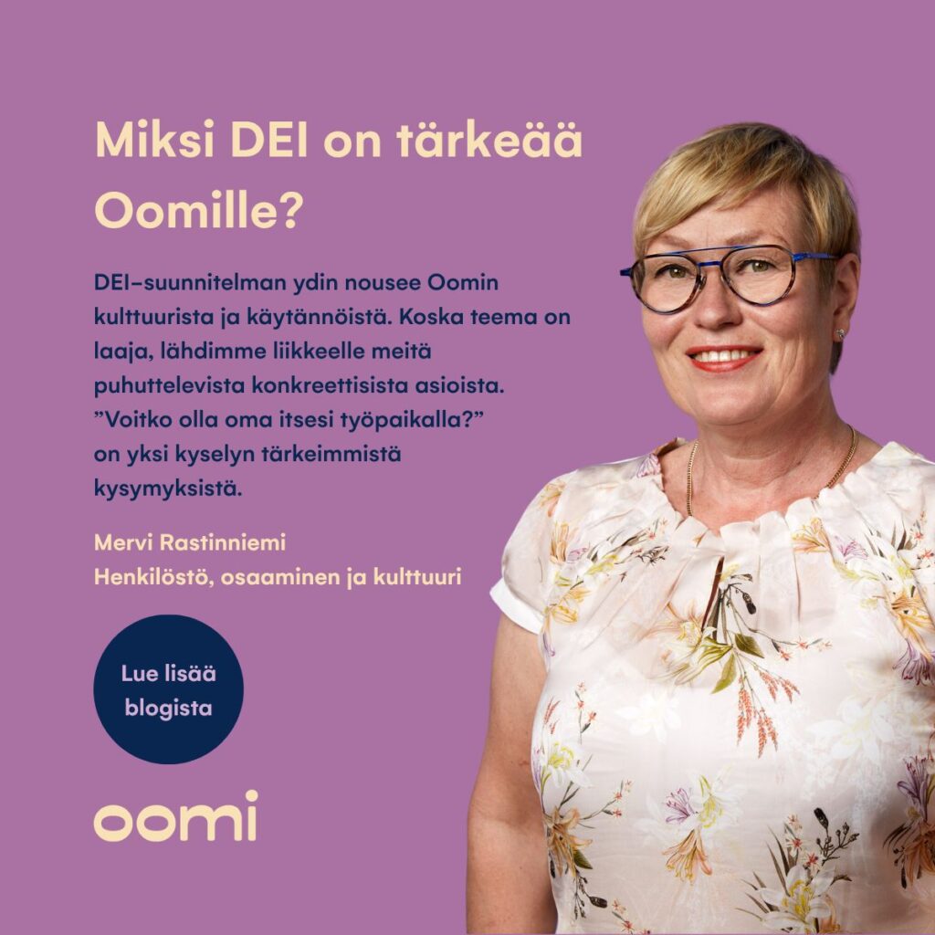 Miksi DEI on tärkeää Oomille?💛 Monimuotoisuus, yhdenvertaisuus ja osallisuus ovat suuria sanoja, jotka voivat tuntua arjessa abstrakteilta. Oomilla kyse on kuitenkin konkretiasta. DEI näkyy arjessamme siinä, miten kohtelemme ja kuuntelemme toisiamme. Se on tapa katsoa toista ihmistä uteliaasti ajatellen, mitä voin oppia sinulta.Oomilla DEI-suunnitelman ydin nousee kulttuurista ja käytännöistä. ”Voitko olla oma itsesi työpaikalla?” on yksi puolivuosittain toteutettavan Fiiliskyselyn tärkeimmistä kysymyksistä.Henkilöstöjohtaja Mervi Rastinniemi kirjoitti ajatuksiaan DEI-ohjelman tärkeydestä blogiin. Löydät linkin blogiin kommenteista.#oomi